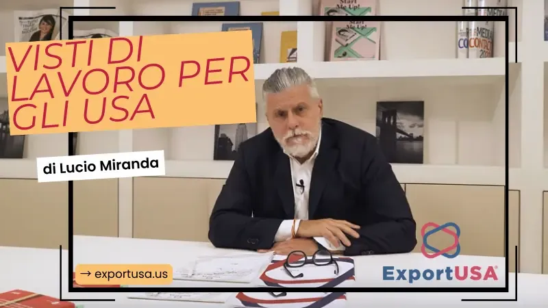 Lucio Miranda spiega quali sono i visti di lavoro che servono per trasferirsi e lavorare negli Stati Uniti d'America